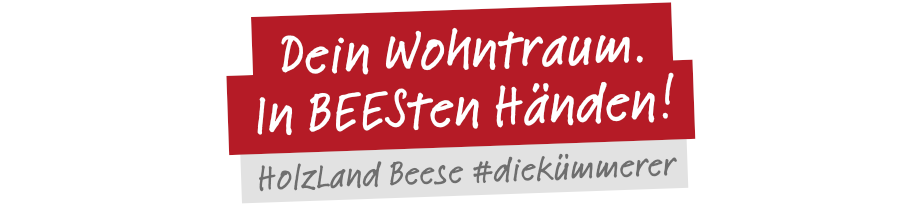 Schriftzug: Dein Wohntraum. In BEESten Händen! | HolzLand Beese Unna Schriftzug: Dein Wohntraum. In BEESten Händen! | HolzLand Beese Unna